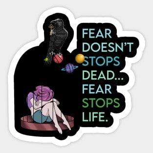 Fear stops life Sticker